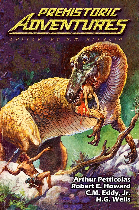 H. G. Wells, Robert E. Howard, Arthur Petticolas, C. M. Eddy Jr.: Prehistoric Adventures (EBook, 2021, DMR Books)