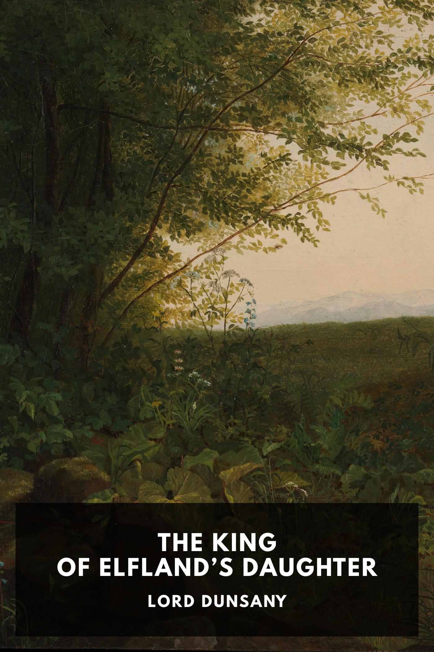 Lord Dunsany: The King of Elfland's Daughter (EBook, 2021, Standard Ebooks)