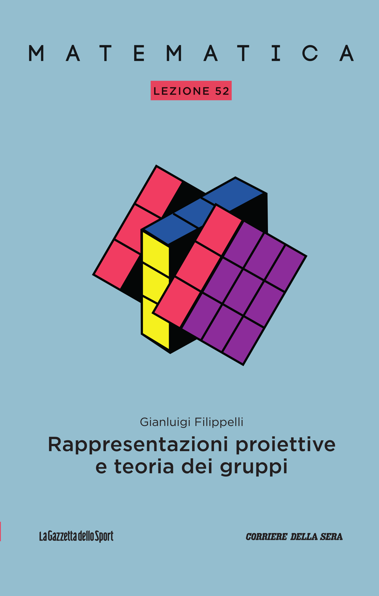 Gianluigi Filippelli: Matematica - Lezione 52: Rappresentazioni proiettive e teoria dei gruppi (Paperback, italiano language, Gazzetta dello Sport)