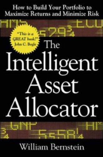 William J. Bernstein: The Intelligent Asset Allocator (Hardcover, McGraw-Hill)