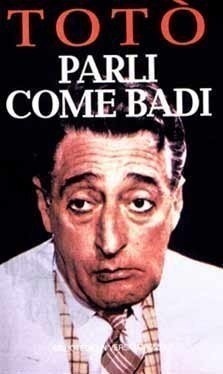 Totò, Matilde Amorosi, Liliana De Curtis: Parli come badi (Paperback, Italiano language, 1996, Rizzoli)