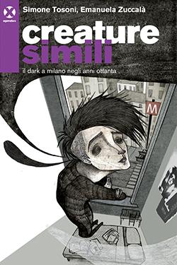 Simone Tosoni, Emanuela Zuccalà: Creature simili (Paperback, italiano language, 2013, Agenzia X)