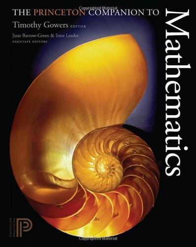 Timothy Gowers, June Barrow-Green, Imre Leader: Princeton Companion to Mathematics (2008)