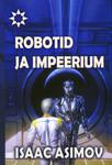 Robotid ja Impeerium (Hardcover, Estonian language, 2010, Kirjastus Fantaasia)