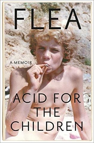 Acid For The Children: A Memoir (2019, Grand Central Publishing)