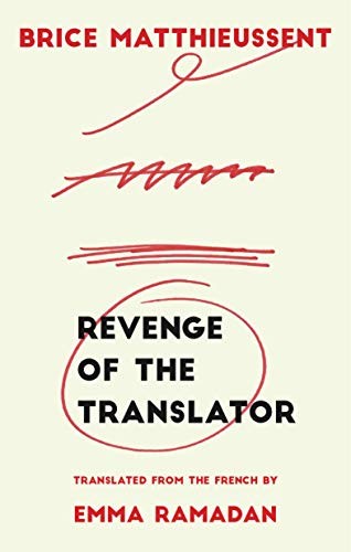 Brice Matthieussent: Revenge of the Translator (Paperback, 2018, Deep Vellum Publishing)