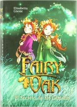 Elisabetta Gnone: Fairy Oak: el secreto de las gemelas (2006, Mare Nostrum)