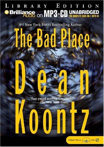 Dean Koontz: The bad place (AudiobookFormat, 2004, Brilliance Corp., Brilliance Audio)