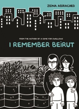 Zeina Abirached: I Remember Beirut (2014, Lerner Publishing Group)