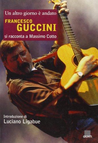 Massimo Cotto: Un altro giorno è andato. Francesco Guccini si racconta a Massimo Cotto (Italian language, 2001)