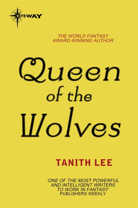 Tanith Lee: Queen of the Wolves (EBook, 2014, SF Gateway)