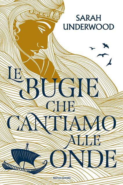 Sarah Underwood: Le bugie che cantiamo alle onde (Hardcover, Italiano language, Mondadori)