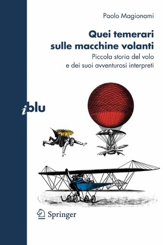 Paolo Magionami: Quei temerari sulle macchine volanti (Italian language, 2010, Springer)