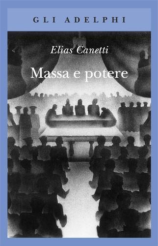 Elias Canetti: Massa e potere (Italian language, 2015)