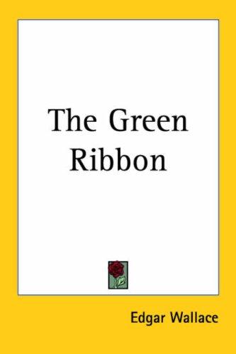 The Green Ribbon (Paperback, 2005, Kessinger Publishing)