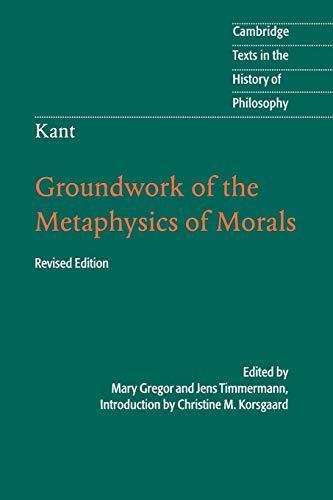 Groundwork of the metaphysics of morals (2012)