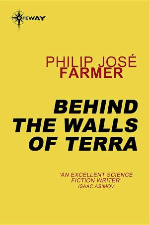 Philip José Farmer: Behind the Walls of Terra