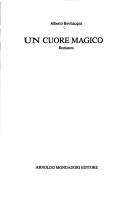 Alberto Bevilacqua: Un cuore magico (Italian language, 1993, A. Mondadori editore)