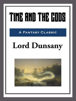 Lord Dunsany: Time and the Gods (EBook, 2015, Start Publishing LLC)