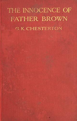 G. K. Chesterton: The innocence of Father Brown. (1911, Cassell)