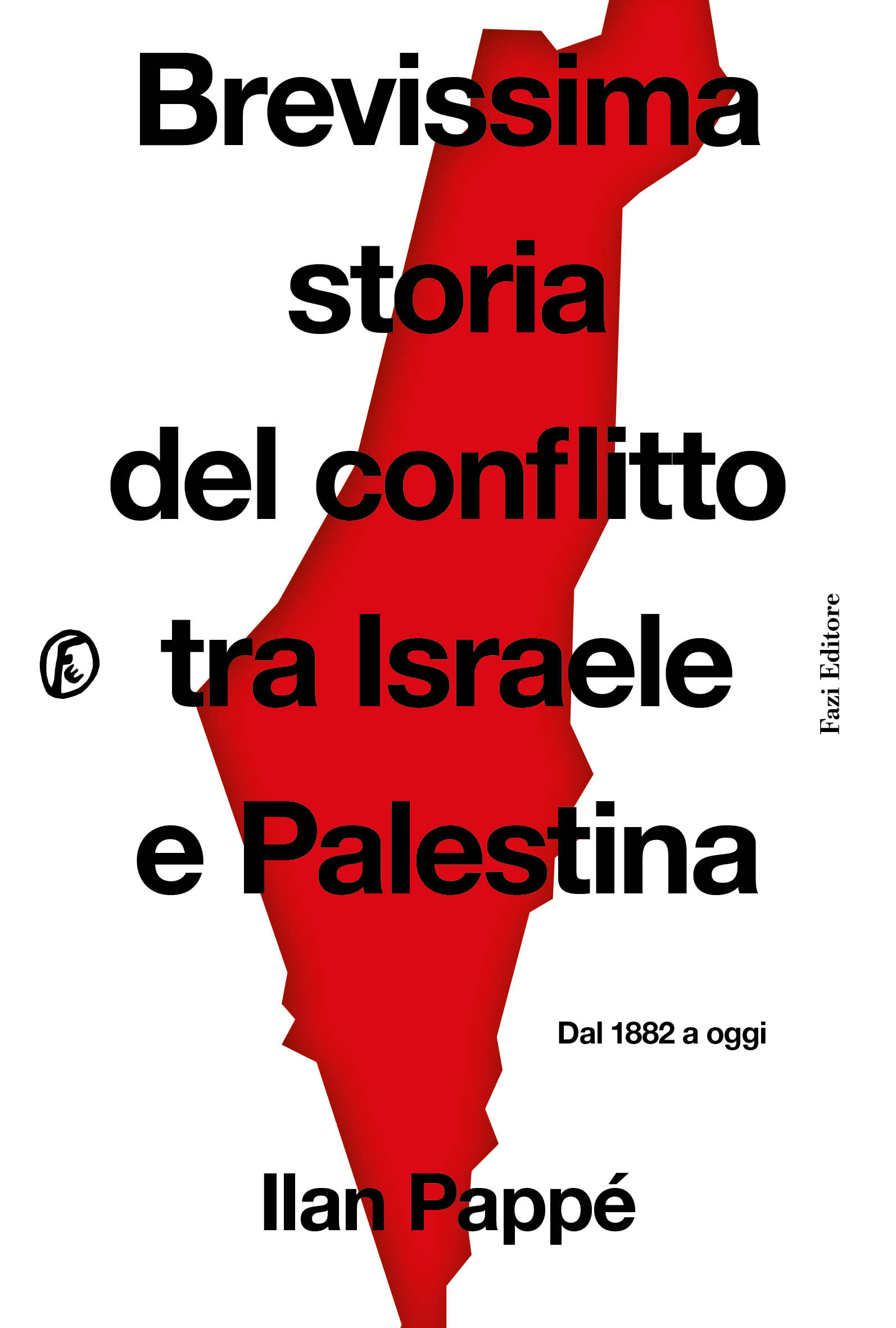 Ilan Pappé: Brevissima storia del conflitto tra Israele e Palestina (Paperback, Italian language, 2024, Fazi Editore)