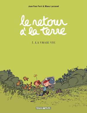 Manu Larcenet, Jean-Yves Ferri: La vraie vie (French language)