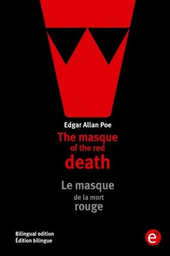 Edgar Allan Poe: The masque of the red death/Le masque de la mort rouge (Paperback, CreateSpace Independent Publishing Platform)