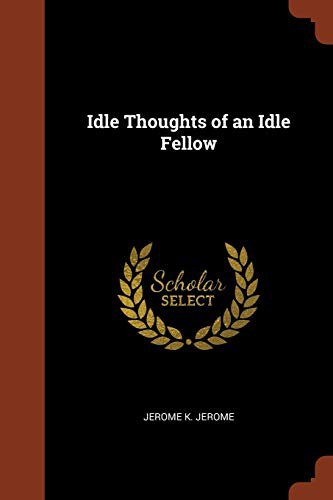 Idle Thoughts of an Idle Fellow (Paperback, 2017, Pinnacle Press)