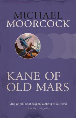 Michael Moorcock: Kane of Old Mars (Paperback, 2015, Gollancz)