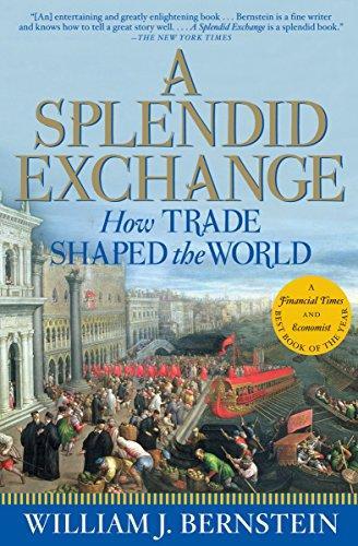 William J. Bernstein: A Splendid Exchange: How Trade Shaped the World (2009)