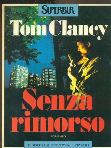 Tom Clancy: Senza rimorso (Italian language, 1995, Biblioteca Universale Rizzoli)