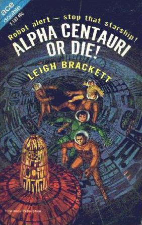 Leigh Brackett: Alpha Centauri or Die! (Paperback, 1963, Ace Books)