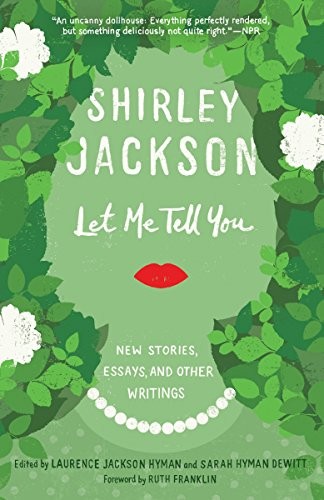 Let Me Tell You: New Stories, Essays, and Other Writings (2016, Random House Trade Paperbacks)