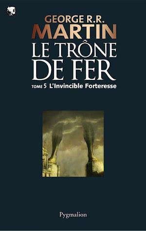 Le Trône de Fer (Tome 5) - L'invincible forteresse (French language)