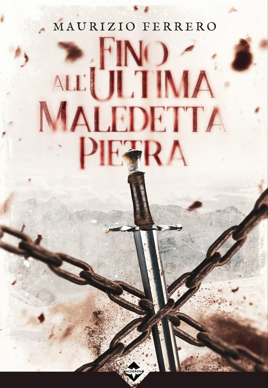 Maurizio Ferrero: Fino all'ultima maledetta pietra (EBook, Italian language, Acheron Books)