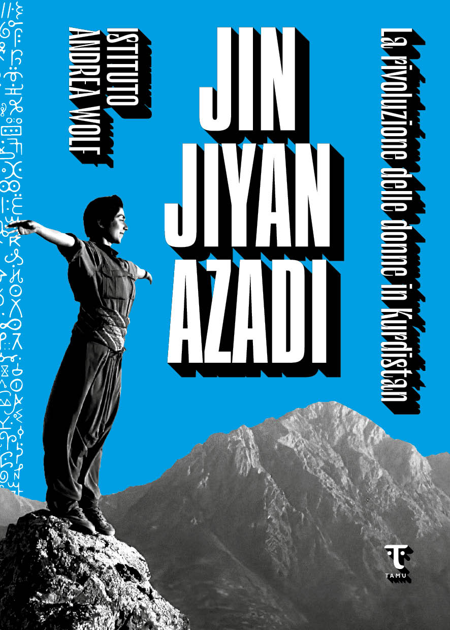 Istituto Andrea Wolf: Jin, Jiyan, Azadî (Paperback, italiano language, Tamu Edizioni)