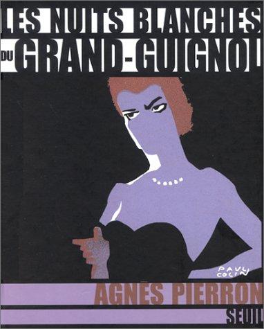 Les nuits blanches du Grand-Guignol (French language, 2002, Seuil)
