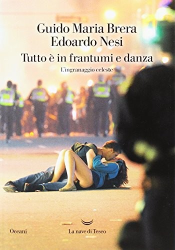 Guido Maria Brera, Edoardo Nesi: Tutto è in frantumi e danza. L'ingranaggio celeste (Paperback, 2017, La nave di Teseo)