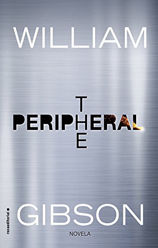 The peripheral (Paperback, Spanish language, 2017, Roca Editorial)