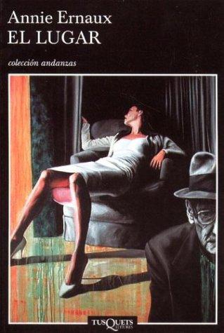 Annie Ernaux: El Lugar (Paperback, Spanish language, 2002, Tusquets, Tusquets Editores S.A.)