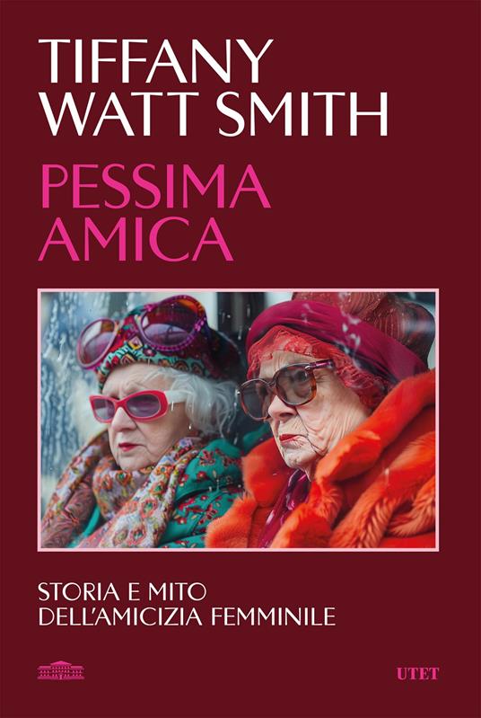 Tiffany Watt Smith: Pessima amica (Paperback, Italiano language, UTET)