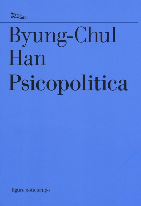 Psicopolitica (Paperback, Italiano language, 2016, Nottetempo)