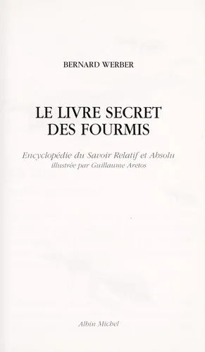Bernard Werber: Le Livre secret des fourmis : Encyclopédie du savoir relatif et absolu (French language, 2003, Le Livre de poche)