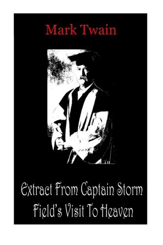 Extract From Captain Storm Field?s Visit To Heaven (Paperback, 2012, CreateSpace Independent Publishing Platform)