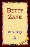 Zane Grey: Betty Zane (Hardcover, 2006, 1st World Library)