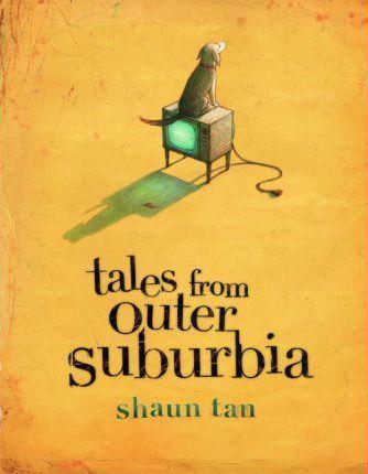 Shaun Tan: Tales from Outer Suburbia (2009)