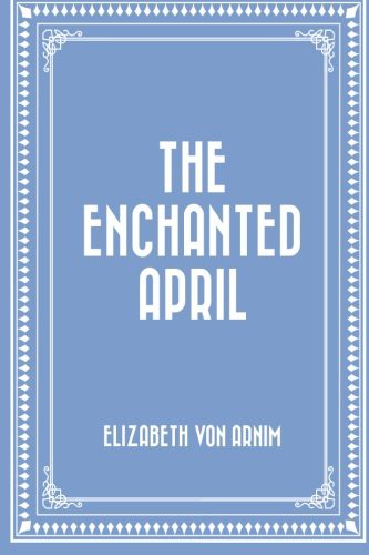 The Enchanted April (Paperback, 2015, CreateSpace Independent Publishing Platform)