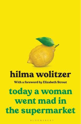 Hilma Wolitzer: Today a Woman Went Mad in the Supermarket (2021, Bloomsbury Publishing Plc)