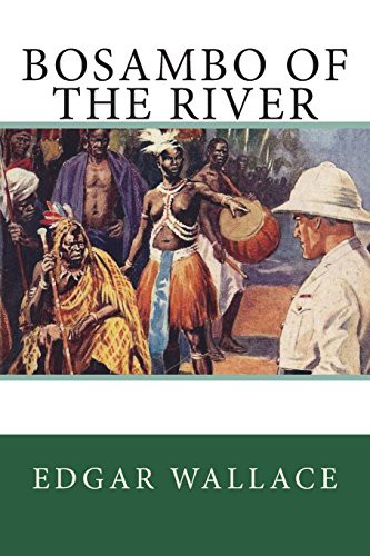 Bosambo of the River (Paperback, 2018, CreateSpace Independent Publishing Platform, Createspace Independent Publishing Platform)