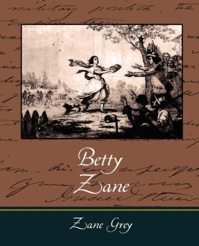 Zane Grey: Betty Zane (Paperback, 2007, Book Jungle)